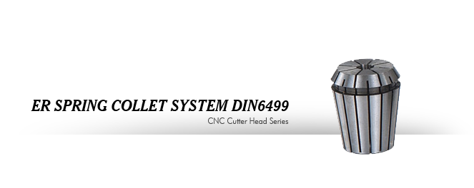 CNC Cutter Head Series ER SPRING COLLET SYSTEM DIN6499